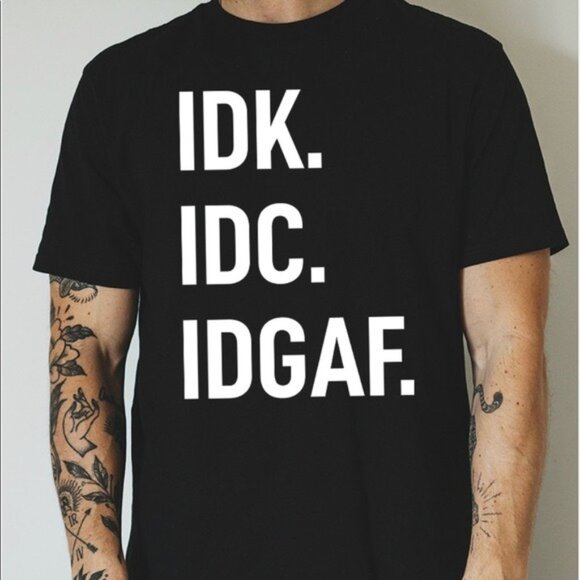 IDK IDC IDGAF Funny T-Shirt, Silly Tee - Picture 1 of 5
